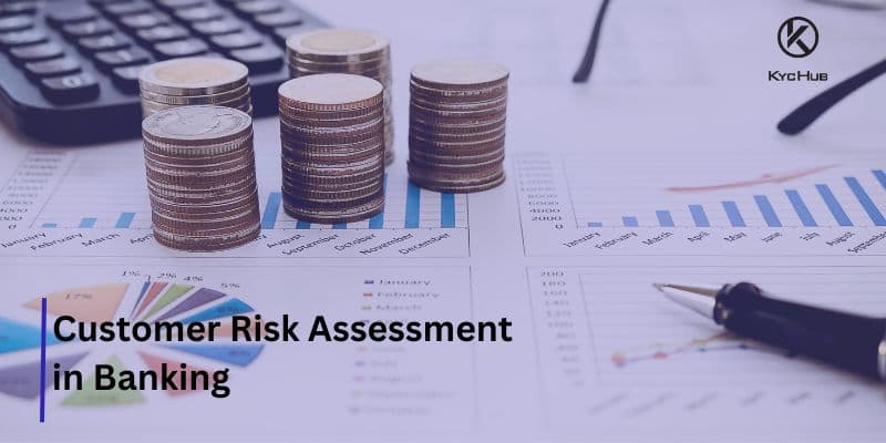 Customer Risk Assessment in Banking: A Complete Guide for 2025