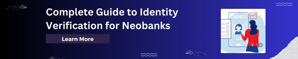 Complete Guide to Identity Verification for Neobanks